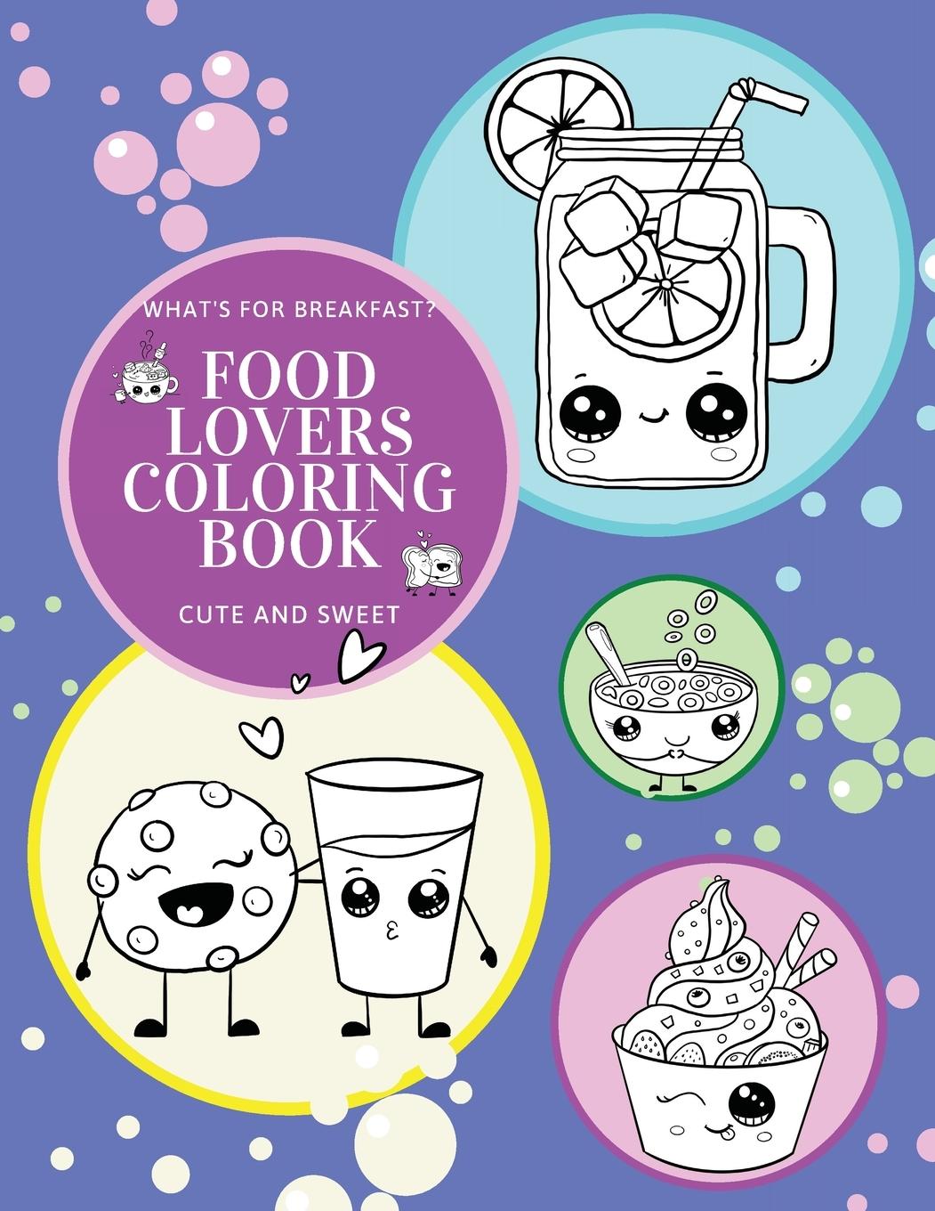 Książka What's for Breakfast? Cute and Sweet Food Lovers Coloring Book 