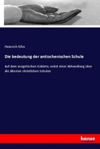Buch bedeutung der antiochenischen Schule Heinrich Kihn