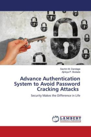 Knjiga Advance Authentication System to Avoid Password Cracking Attacks Ajinkya P. Bodade