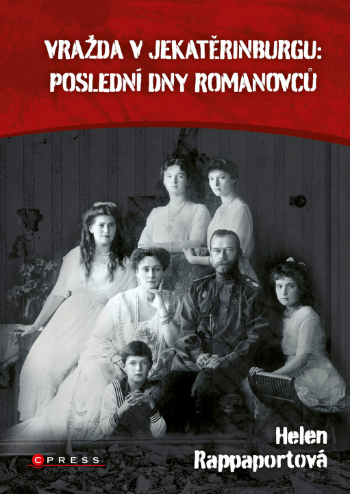 Βιβλίο Vražda v Jekatěrinburgu: poslední dny Romanovců Helen Rappaport