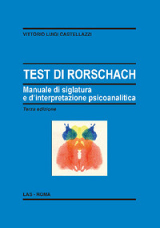 Knjiga Test di Rorschach. Manuale di siglatura e d'interpretazione psicoanalitica Vittorio Luigi Castellazzi