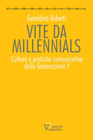 Kniha Vite da millennials. Culture e pratiche comunicative della generazione Y G. Roberti