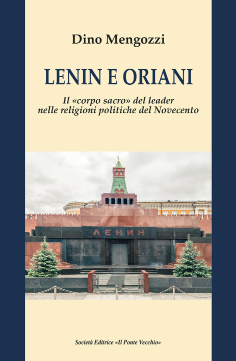 Książka Lenin e Oriani. Il «corpo sacro» del leader nelle religioni politiche del Novecento Dino Mengozzi