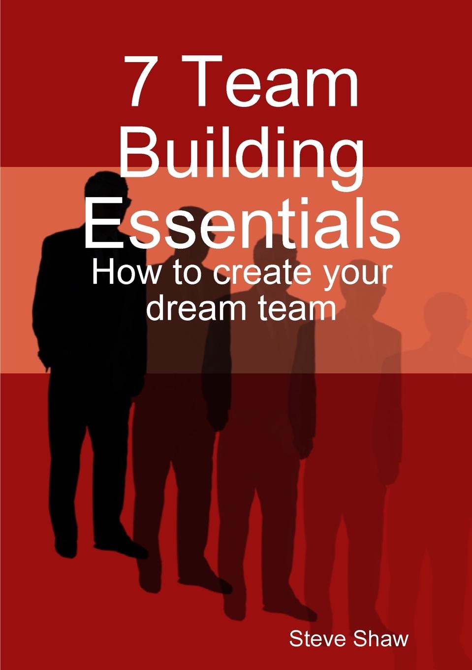 Knjiga 7 Team Building Essentials Steve Shaw