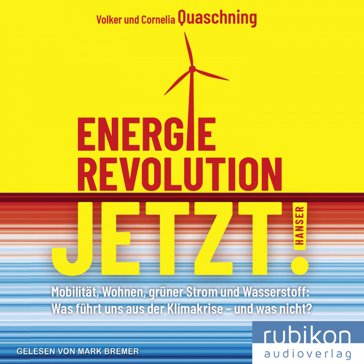 Digital Energierevolution jetzt!: Mobilität, Wohnen, grüner Strom und Wasserstoff: Was führt uns aus der Klimakrise - und was nicht? Cornelia Quaschning