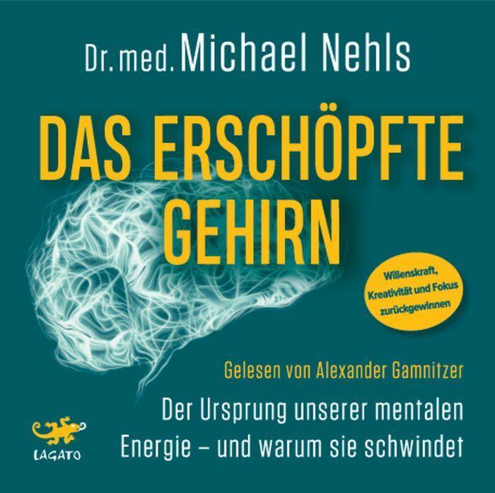Digital Das erschöpfte Gehirn Michael Nehls