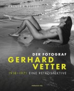 Könyv Der Fotograf Gerhard Vetter. 1918-1971 