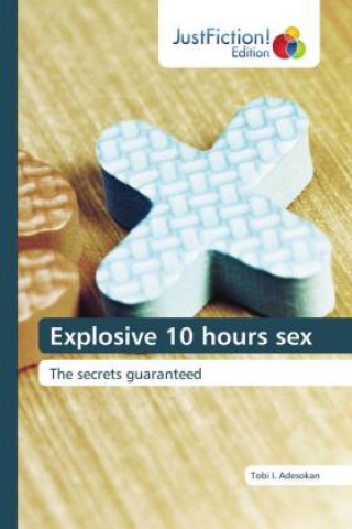 Книга Explosive 10 hours sex Tobi I. Adesokan
