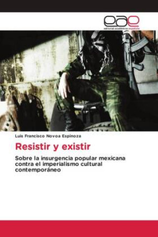 Boek Resistir y existir Luis Francisco Novoa Espinoza