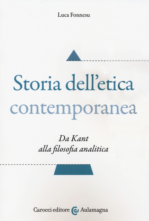 Könyv Storia dell'etica contemporanea. Da Kant alla filosofia analitica Luca Fonnesu