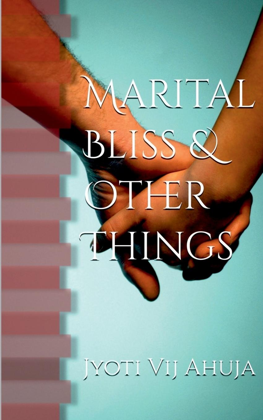 Книга Marital Bliss & Other Things Jyoti Vij Ahuja