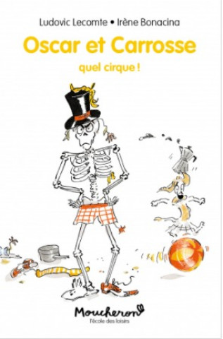 Boek Oscar et Carrosse - Tome 3 - Quel cirque ! LECOMTE Ludovic / BONACINA Irène