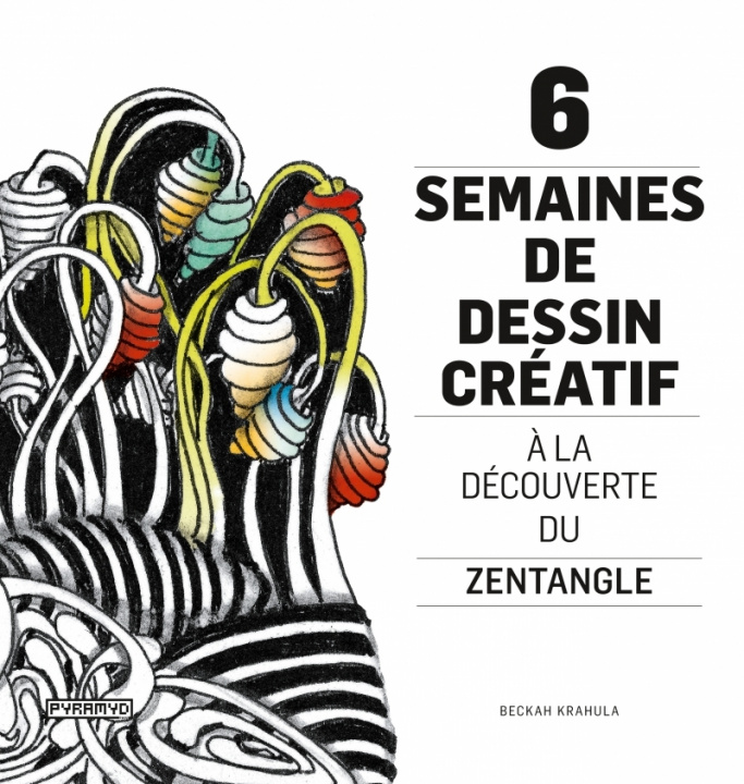 Knjiga Six semaines de dessin créatif - À la découverte du Zentangl Beckah KRAHULA
