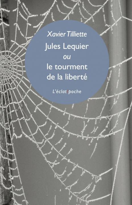 Kniha Jules Lequier ou le tourment de la liberté Xavier TILLIETTE