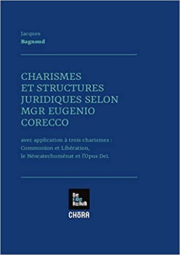 Carte Charismes et structures juridiques selon Mgr Eugenio Corecco Jacques BAGNOUS