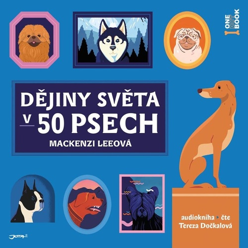 Audio Dějiny světa v 50 psech Mackenzi Leeová