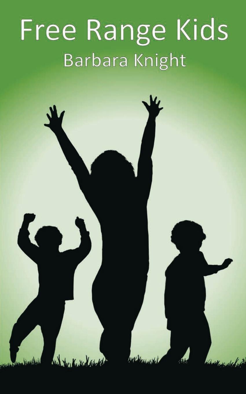 Knjiga Free Range Kids Barbara E Knight