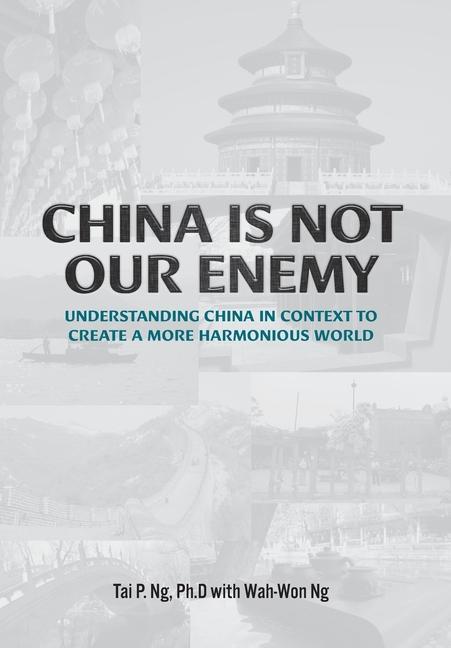 Книга China Is Not Our Enemy Wah-Won Ng