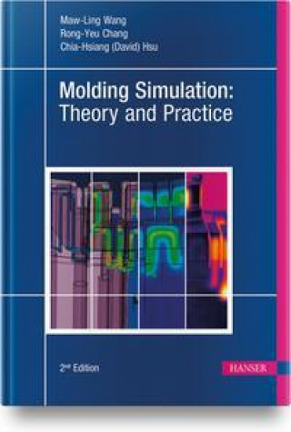 Kniha Molding Simulation: Theory and Practice Rong-Yeu Chang