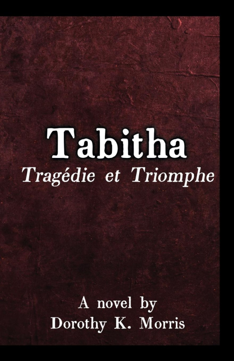 Knjiga Tabitha, Tragedie et Triomphe 