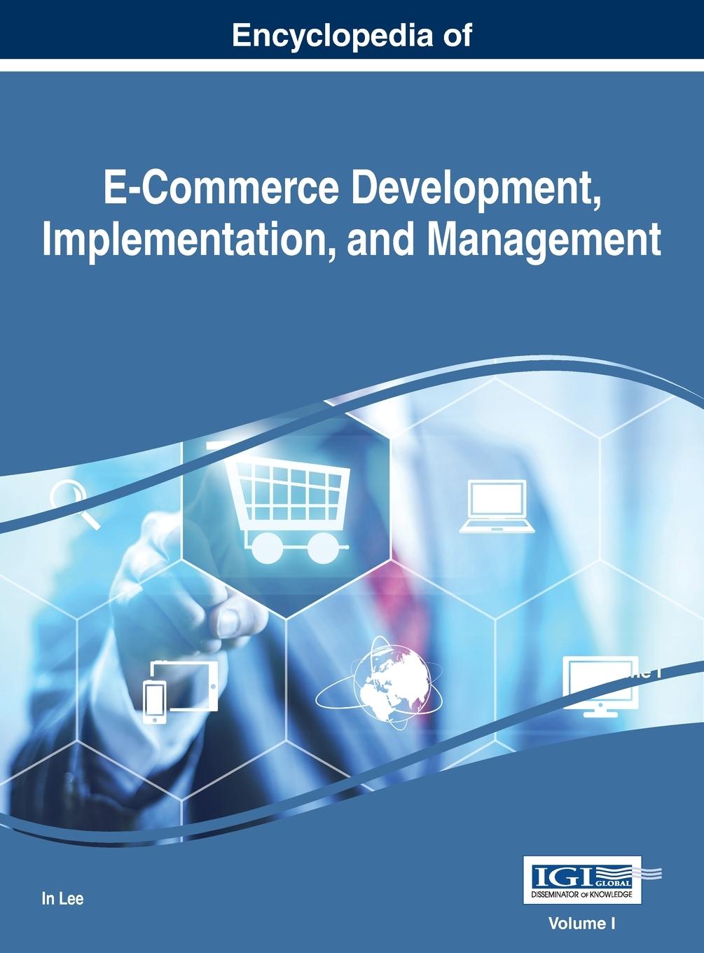 Книга Encyclopedia of E-Commerce Development, Implementation, and Management, VOL 1 
