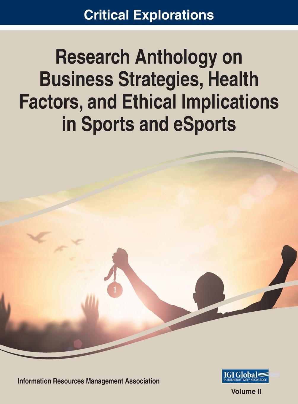 Carte Research Anthology on Business Strategies, Health Factors, and Ethical Implications in Sports and eSports, VOL 2 