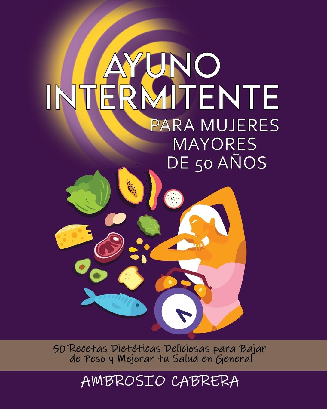 Könyv Ayuno Intermitente Para Mujeres Mayores de 50 Anos 