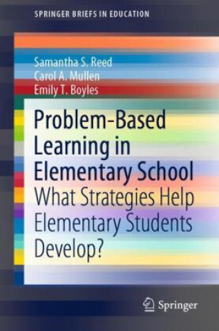 Knjiga Problem-Based Learning in Elementary School Carol A. Mullen