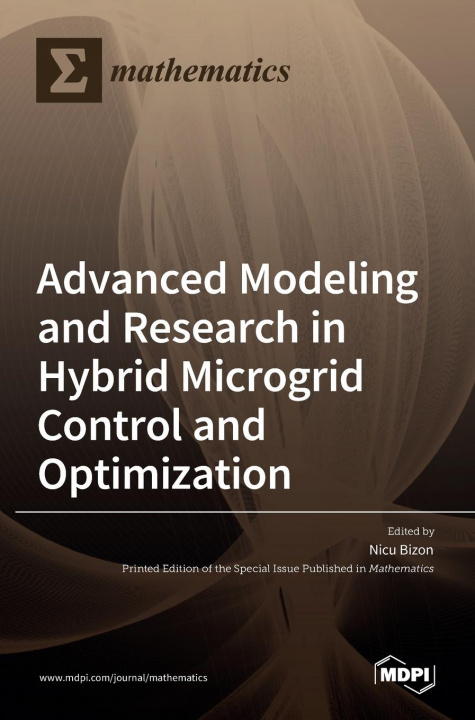 Knjiga Advanced Modeling and Research in Hybrid Microgrid Control and Optimization Nicu Bizon