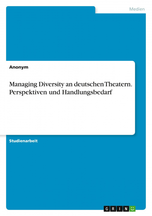 Carte Managing Diversity an deutschen Theatern. Perspektiven und Handlungsbedarf 
