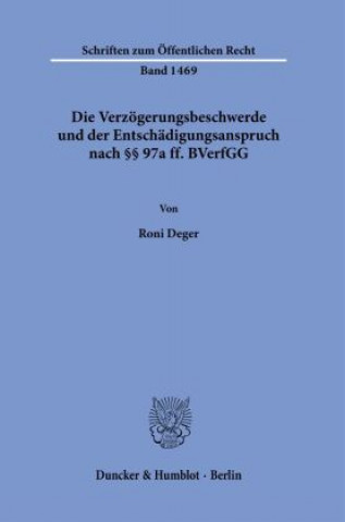 Книга Die Verzögerungsbeschwerde und der Entschädigungsanspruch nach §§ 97a ff. BVerfGG. 