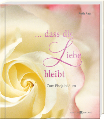 Книга ... dass die Liebe bleibt Ruth Rau