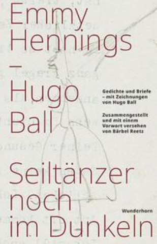 Kniha Seiltänzer noch im Dunkeln Hugo Ball