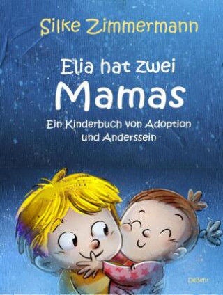 Kniha Elia hat zwei Mamas - Ein Kinderbuch über Adoption und Anderssein 