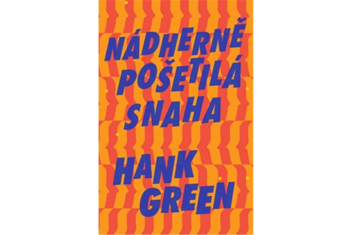 Книга Nádherně pošetilá snaha Hank Green
