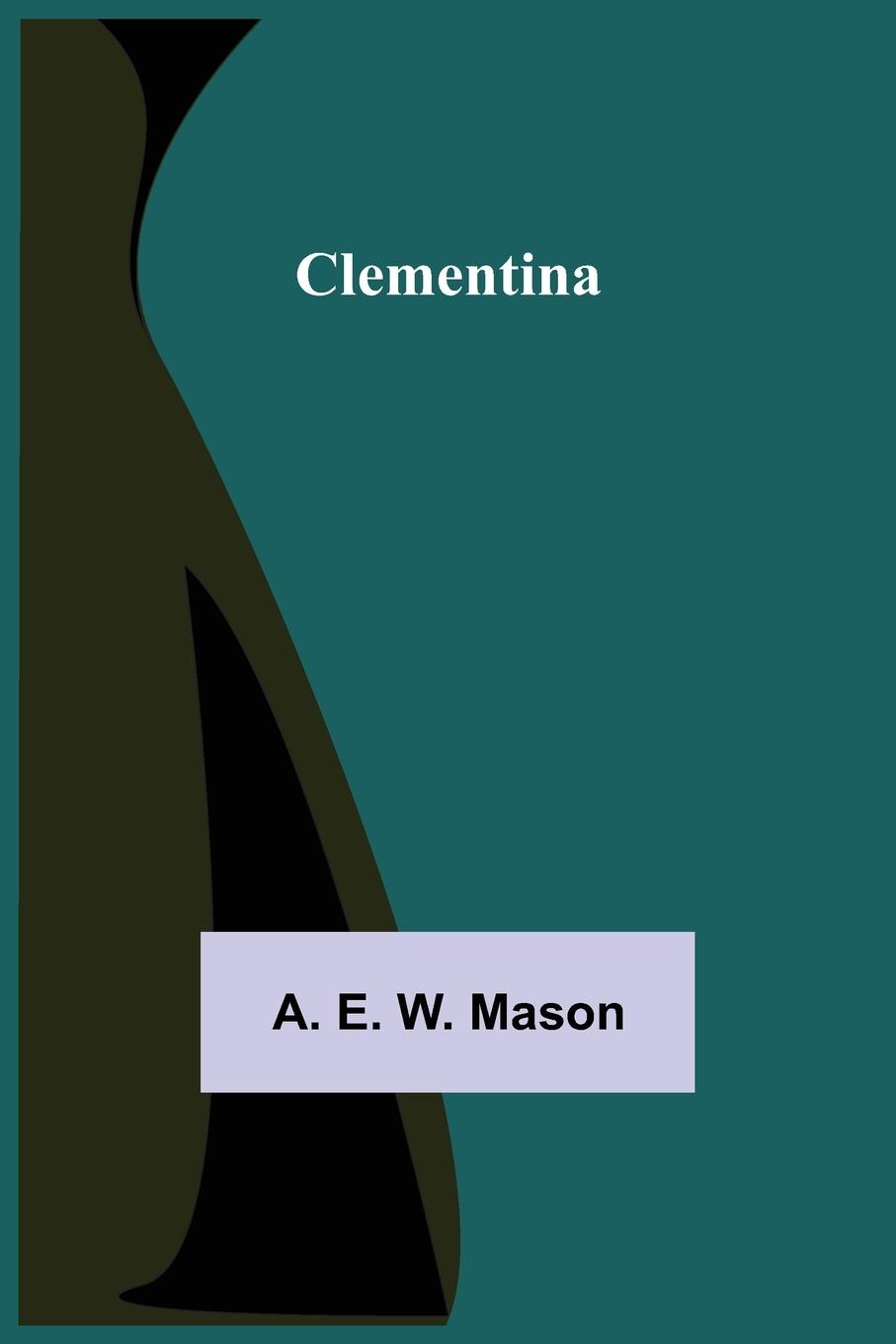 Knjiga Clementina A. E. W. Mason