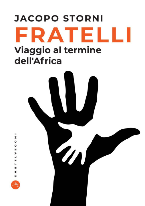 Könyv Fratelli. Viaggio al termine dell'Africa Jacopo Storni