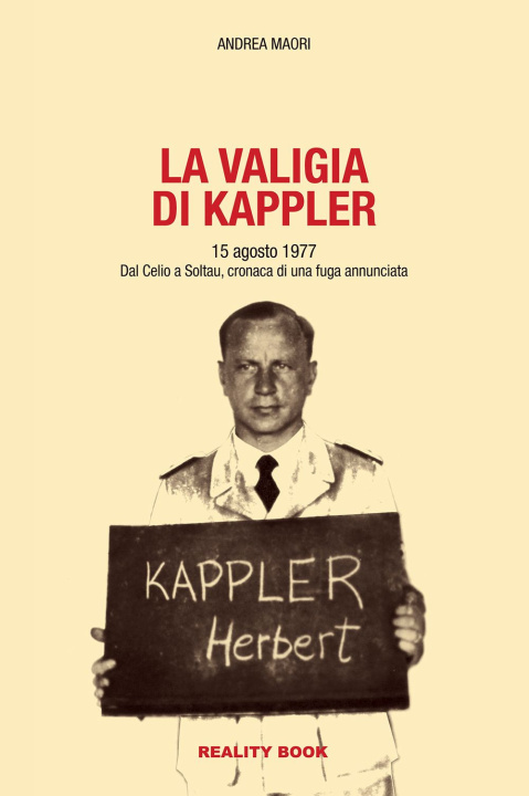 Книга valigia di Kappler. 15 agosto 1977. Dal Celio a Soltau, cronaca di una fuga annunciata Andrea Maori