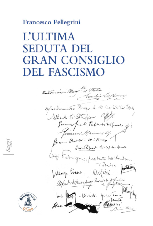 Книга ultima seduta del gran consiglio del fascismo Francesco Pellegrini