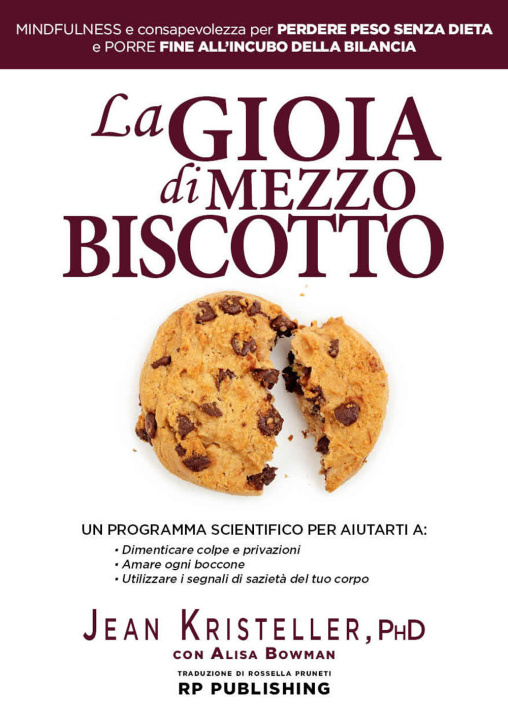 Книга gioia di mezzo biscotto. Mindfulness e consapevolezza per perdere peso senza dieta e porre fine all'incubo della bilancia Jean Kristeller