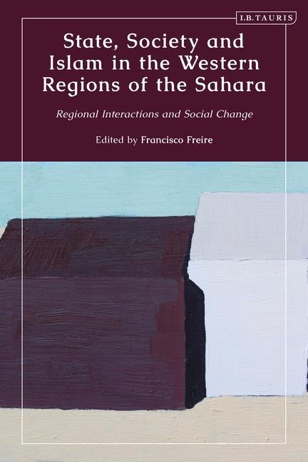 Книга State, Society and Islam in the Western Regions of the Sahara FREIRE FRANCISCO