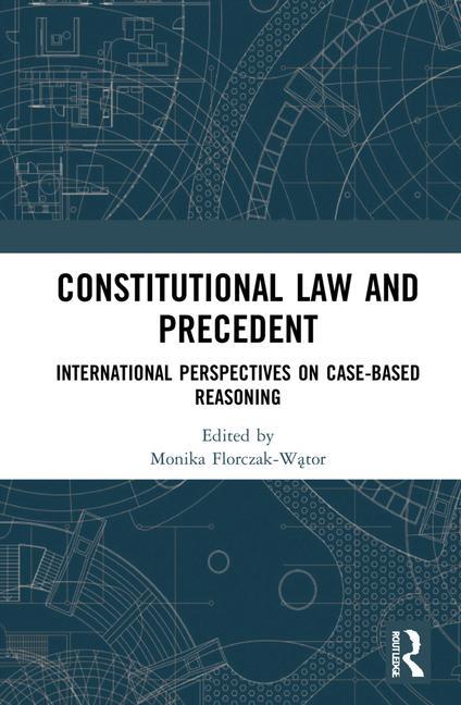 Книга Constitutional Law and Precedent Monika Florczak-Wątor