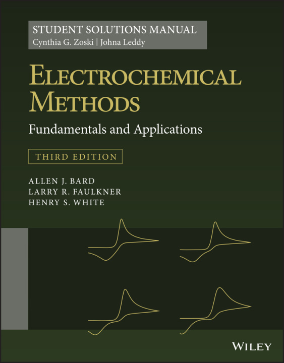 Book Electrochemical Methods: Fundamentals and Applicat ions 3e, Students Solutions Manual Cynthia G. Zoski