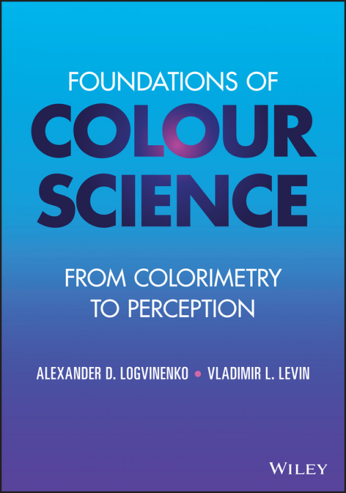 Livre Foundations of Colour Science - From Colorimetry to Perception Alexander D. Logvinenko