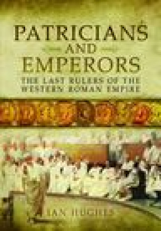 Kniha Patricians and Emperors IAN HUGHES