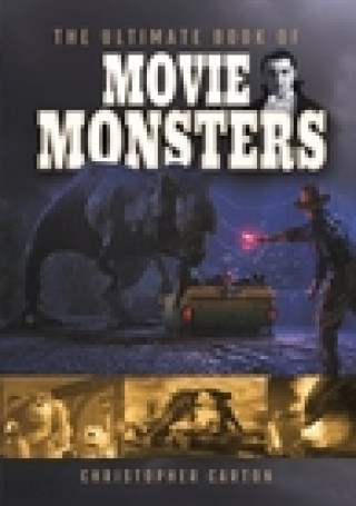 Kniha Ultimate Book of Movie Monsters CHRISTOPHER CARTON
