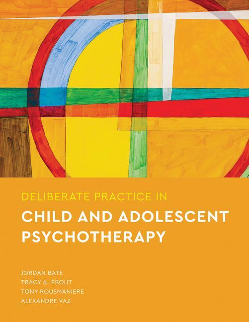 Könyv Deliberate Practice in Child and Adolescent Psychotherapy Tracy A. Prout