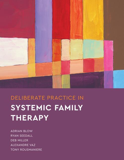 Book Deliberate Practice in Systemic Family Therapy Ryan Seedall