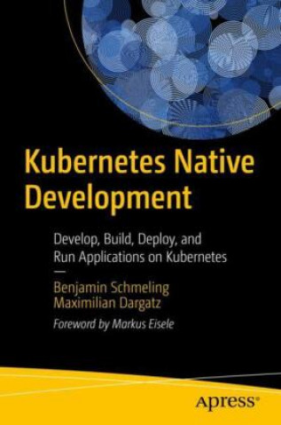 Kniha Kubernetes Native Development Benjamin Schmeling