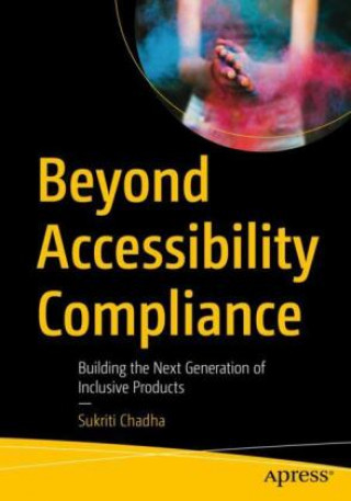 Könyv Beyond Accessibility Compliance Sukriti Chadha